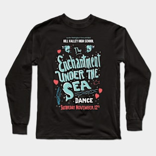 Enchantment under the Sea Dance Hill Valley High Long Sleeve T-Shirt